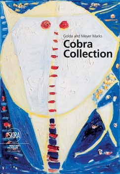 Golda and Meyer Marks Cobra Collection: NSU Art Museum Fort Lauderdale