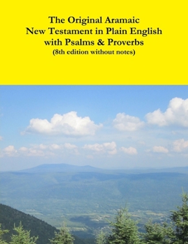 Paperback The Original Aramaic New Testament in Plain English with Psalms & Proverbs (8th edition without notes) [Large Print] Book