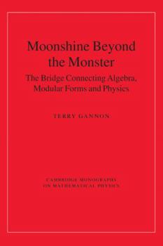 Moonshine beyond the Monster: The Bridge Connecting Algebra, Modular Forms and Physics - Book  of the Cambridge Monographs on Mathematical Physics