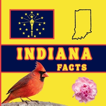 Indiana Facts: Interesting Facts About Indiana (50 States Fact Books)