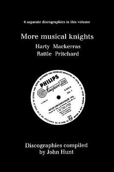 Paperback More Musical Knights. 4 Discographies. Hamilton Harty, Charles Mackerras, Simon Rattle, John Pritchard. [1997]. Book