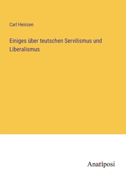 Paperback Einiges über teutschen Servilismus und Liberalismus [German] Book