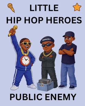 Public Enemy: Little Hip Hop Heroes