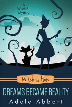 Witch Is How Dreams Became Reality - Book #32 of the A Witch P.I. Mystery