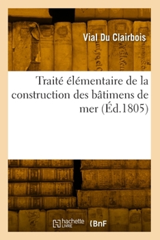 Paperback Traité élémentaire de la construction des bâtimens de mer [French] Book