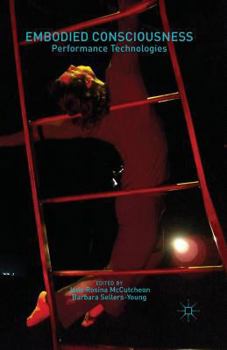 Paperback Embodied Consciousness: Performance Technologies Book