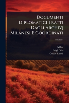 Paperback Documenti Diplomatici Tratti Dagli Archivj Milanesi E Coordinati [Italian] Book