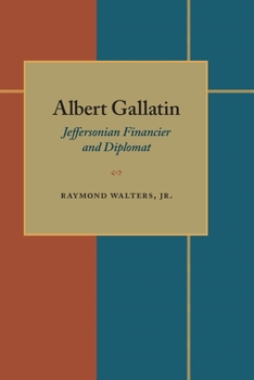 Paperback Albert Gallatin: Jeffersonian Financier and Diplomat Book