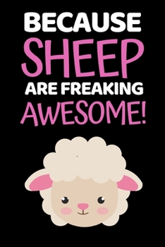 Paperback Because Sheep Are Freaking Awesome: Funny Sheep Lovers Notebook/Journal (6" X 9") Book