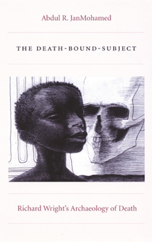 Paperback The Death-Bound-Subject: Richard Wright's Archaeology of Death Book