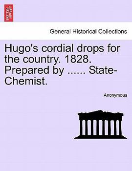 Paperback Hugo's Cordial Drops for the Country. 1828. Prepared by ...... State-Chemist. Book