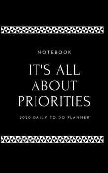 2020 Daily To Do Planner: NO ONE IS BUSY IN THIS WORLD. IT'S ALL ABOUT PRIORITIES