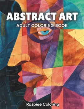 Paperback Abstract Art: Adult Coloring Book with Cubism, Abstract Pattern Designs for Stress Relief and Relaxation Book
