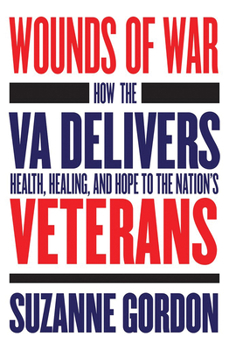 Paperback Wounds of War: How the Va Delivers Health, Healing, and Hope to the Nation's Veterans Book