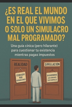 Paperback ¿Es Real el Mundo en el que Vivimos o Solo un Simulacro Mal Programado? [Spanish] Book
