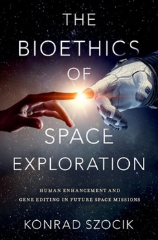 Hardcover The Bioethics of Space Exploration Book
