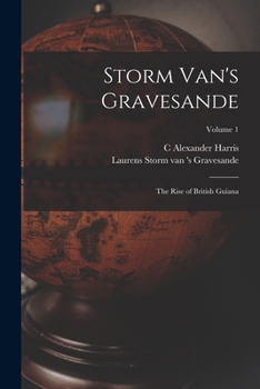 Paperback Storm Van's Gravesande; the Rise of British Guiana; Volume 1 Book