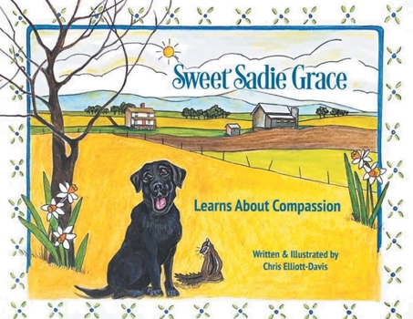 Paperback Sweet Sadie Grace Learns About Compassion: Written and Illustrated by Chris Elliott-Davis Book