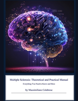 Paperback Multiple Sclerosis: THEORETICAL AND PRACTICAL MANUAL: Everything you need to know and more. Book