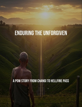 Paperback Enduring The Unforgiven: A Pow Story From Changi To Hellfire Pass Book