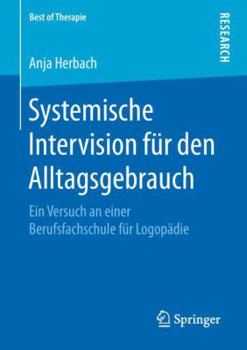 Paperback Systemische Intervision Für Den Alltagsgebrauch: Ein Versuch an Einer Berufsfachschule Für Logopädie [German] Book
