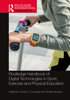 Routledge Handbook of Digital Technologies in Sport, Exercise and Physical Education (Routledge International Handbooks)