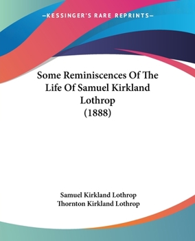 Paperback Some Reminiscences Of The Life Of Samuel Kirkland Lothrop (1888) Book