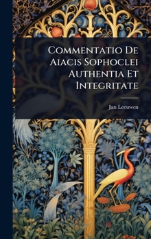 Hardcover Commentatio De Aiacis Sophoclei Authentia Et Integritate Book