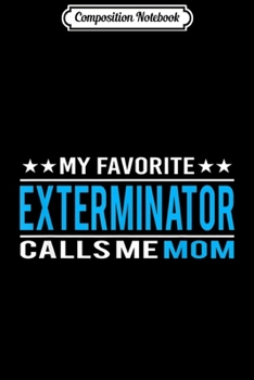 Paperback Composition Notebook: Mother's Day Gifts - Funny Exterminator Mom Journal/Notebook Blank Lined Ruled 6x9 100 Pages Book