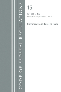 Paperback Code of Federal Regulations, Title 15 Commerce and Foreign Trade 800-End, Revised as of January 1, 2018 Book