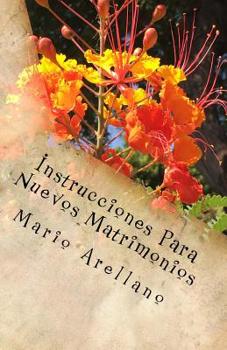 Paperback Instrucciones Para Nuevos Matrimonios: Una Relacion Feliz [Spanish] Book