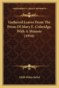 Paperback Gathered Leaves From The Prose Of Mary E. Coleridge, With A Memoir (1910) Book