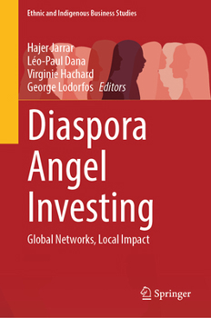 Diaspora Angel Investing: Global Networks, Local Impact (Ethnic and Indigenous Business Studies)
