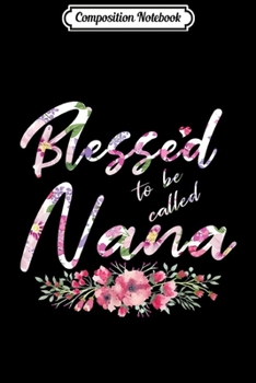 Composition Notebook: Women Blessed To Be Called Nana Grandma Christmas Gift  Journal/Notebook Blank Lined Ruled 6x9 100 Pages