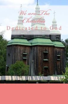 Paperback We are The Churches: Dedicated to God Book