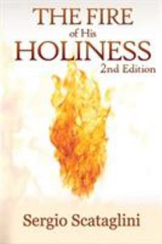Paperback The Fire of His Holiness: Prepare Yourself to Enter Into God's Presence Book