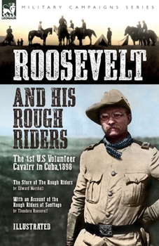 Paperback Roosevelt & His Rough Riders: The 1st U.S Volunteer Cavalry in Cuba,1898 Book