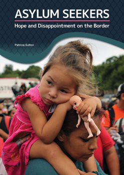 Hardcover Asylum Seekers: Hope and Disappointment on the Border Book