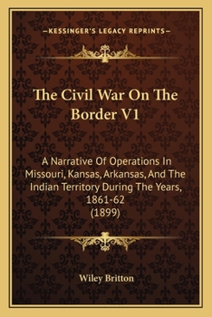 The Civil War on the Border: Volume I