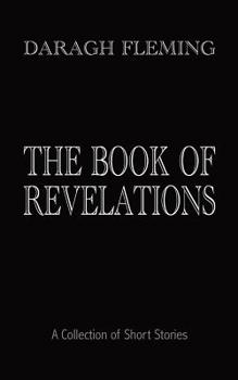 Paperback The Book of Revelations: A Collection of Short Stories Book