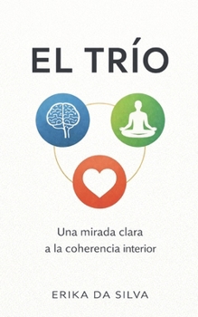Paperback El Trio: Una Mirada Clara a la Coherencia Interior [Spanish] Book