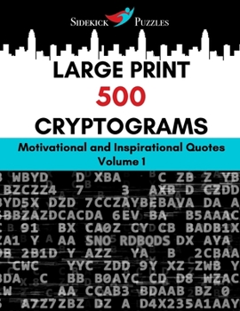 Paperback Large Print 500 Cryptograms: Motivational and Inspirational Quotes Volume 1 [Large Print] Book