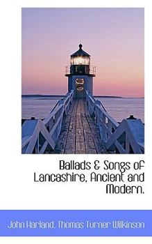 Ballads & Songs of Lancashire, Ancient and Modern.