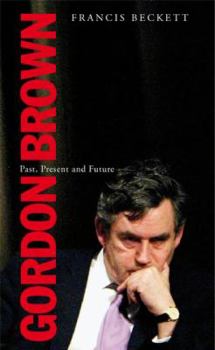 Paperback Gordon Brown: Past, Present and Future Book