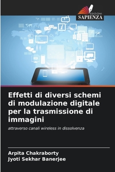 Paperback Effetti di diversi schemi di modulazione digitale per la trasmissione di immagini [Italian] Book