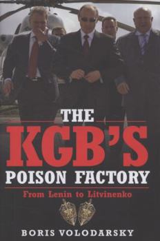 Hardcover The KGB's Poison Factory: From Lenin to Litvinenko. Boris Volodarsky Book