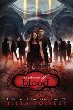 A Dome of Blood - Book #67 of the A Shade of Vampire