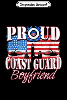 Composition Notebook: Proud Coast Guard Boyfriend USA Flag Men Journal/Notebook Blank Lined Ruled 6x9 100 Pages