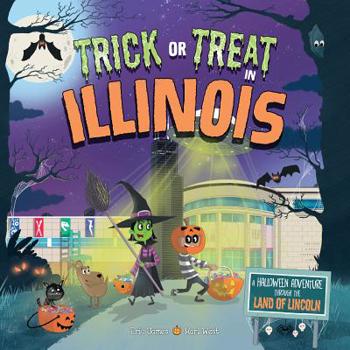 Hardcover Trick or Treat in Illinois: A Halloween Adventure Through the Land of Lincoln Book