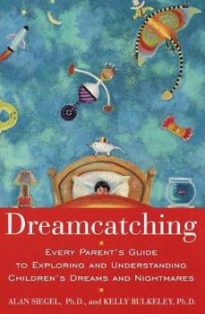 Paperback Dreamcatching: Every Parent's Guide to Exploring and Understanding Children's Dreams and Night Mares Book